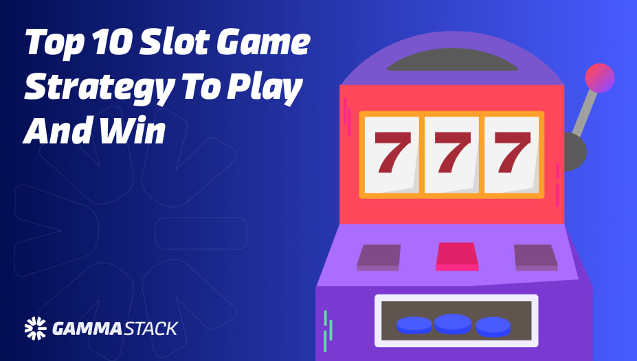 Top 10 Slot Game Strategy To Play ck444 Games apk How To Win At Slots?