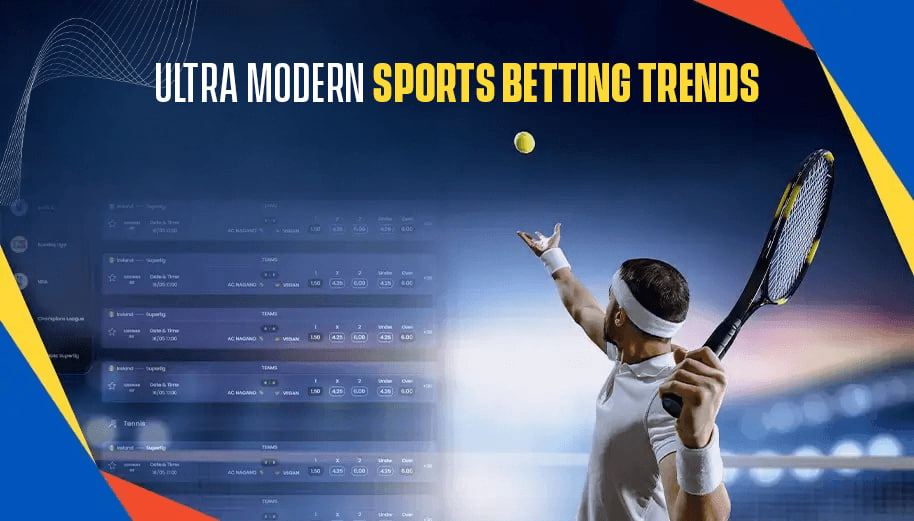 ULTRA-MODERN SPORTS BETTING TRENDS IN 2025